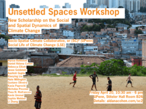 poster for event - Unsettled Spaces Workshop: New Scholarship on the Social and Spatial Dynamics of Climate Change 2018 April 20