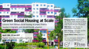 poster for event - Green Social Housing at Scale: Lessons from Vienna’s Social Housing on Project Finance, Housing Immigrants, and Climate-Friendly Urbanism 2021 April 13